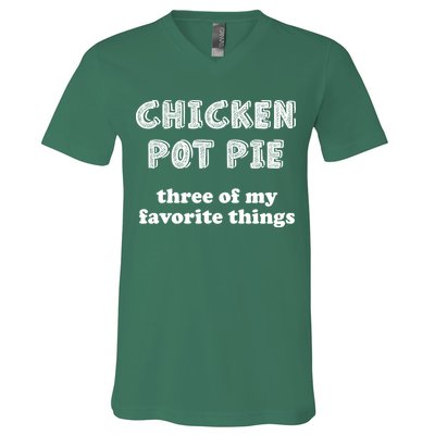 Chicken Pot Pie My Three Favorite Things V-Neck T-Shirt