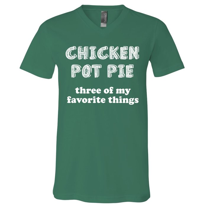 Chicken Pot Pie My Three Favorite Things V-Neck T-Shirt