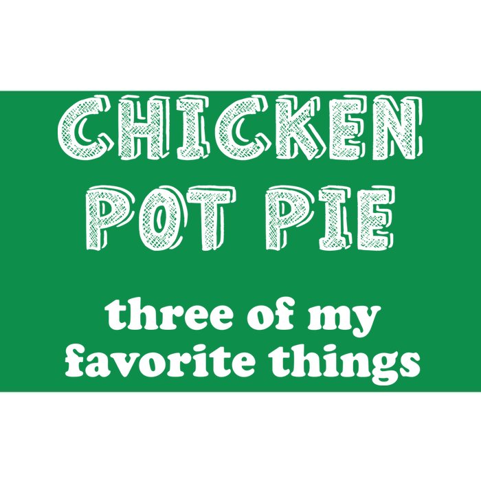 Chicken Pot Pie My Three Favorite Things Bumper Sticker