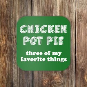 Chicken Pot Pie My Three Favorite Things Coaster