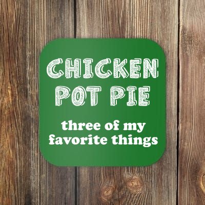 Chicken Pot Pie My Three Favorite Things Coaster