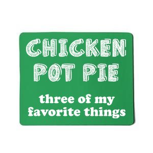 Chicken Pot Pie My Three Favorite Things Mousepad