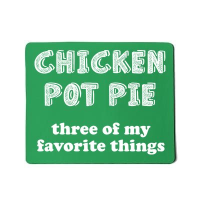 Chicken Pot Pie My Three Favorite Things Mousepad