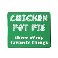 Chicken Pot Pie My Three Favorite Things Mousepad