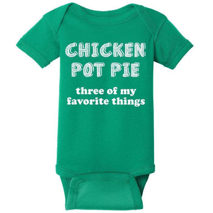 Chicken Pot Pie My Three Favorite Things Baby Bodysuit