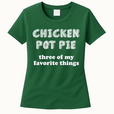 Chicken Pot Pie My Three Favorite Things Womens T-Shirt