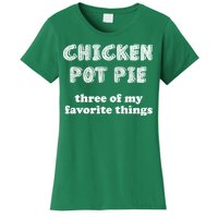 Chicken Pot Pie My Three Favorite Things Women's T-Shirt