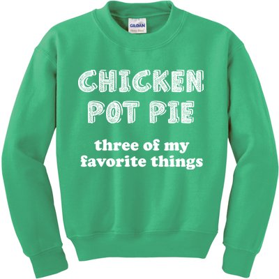 Chicken Pot Pie My Three Favorite Things Kids Sweatshirt
