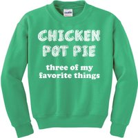 Chicken Pot Pie My Three Favorite Things Kids Sweatshirt