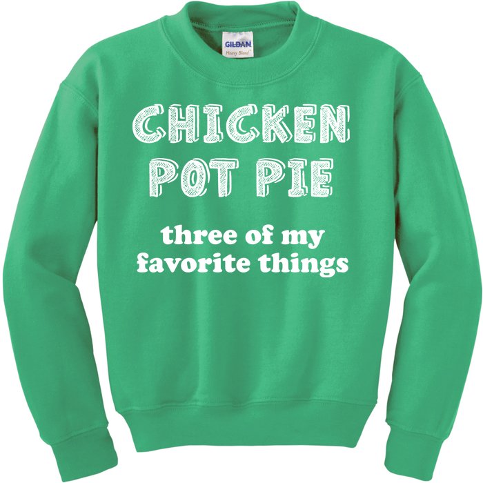 Chicken Pot Pie My Three Favorite Things Kids Sweatshirt