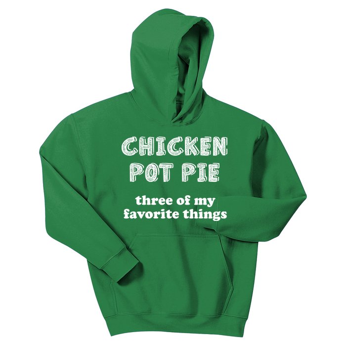 Chicken Pot Pie My Three Favorite Things Kids Hoodie