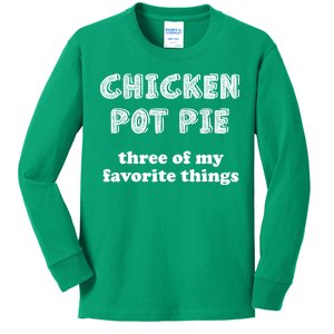 Chicken Pot Pie My Three Favorite Things Kids Long Sleeve Shirt