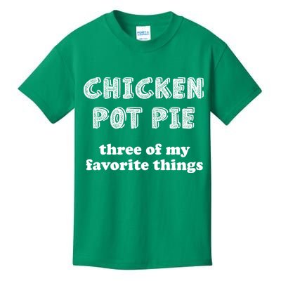 Chicken Pot Pie My Three Favorite Things Kids T-Shirt