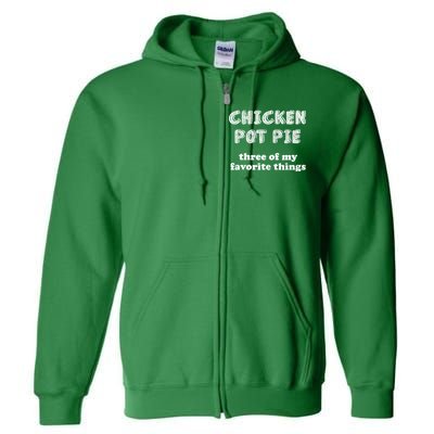 Chicken Pot Pie My Three Favorite Things Full Zip Hoodie