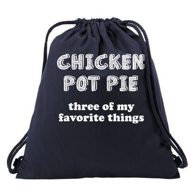 Chicken Pot Pie My Three Favorite Things Drawstring Bag