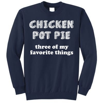 Chicken Pot Pie My Three Favorite Things Tall Sweatshirt