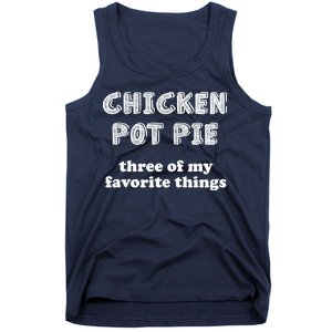 Chicken Pot Pie My Three Favorite Things Tank Top