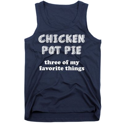 Chicken Pot Pie My Three Favorite Things Tank Top