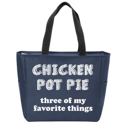 Chicken Pot Pie My Three Favorite Things Zip Tote Bag