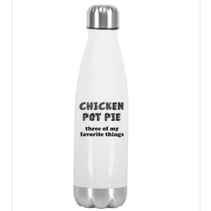 Chicken Pot Pie My Three Favorite Things Stainless Steel Insulated Water Bottle