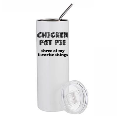 Chicken Pot Pie My Three Favorite Things Stainless Steel Tumbler