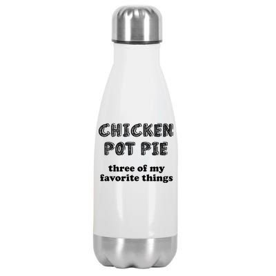 Chicken Pot Pie My Three Favorite Things Stainless Steel Insulated Water Bottle