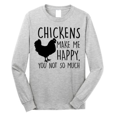 Chickens Make Me Happy, You Not So Much Funny Long Sleeve Shirt