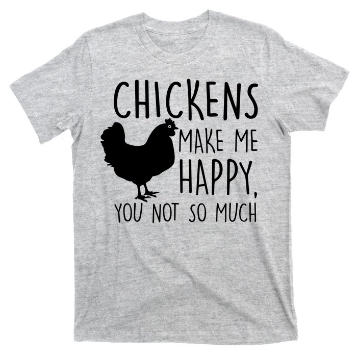 Chickens Make Me Happy, You Not So Much Funny T-Shirt