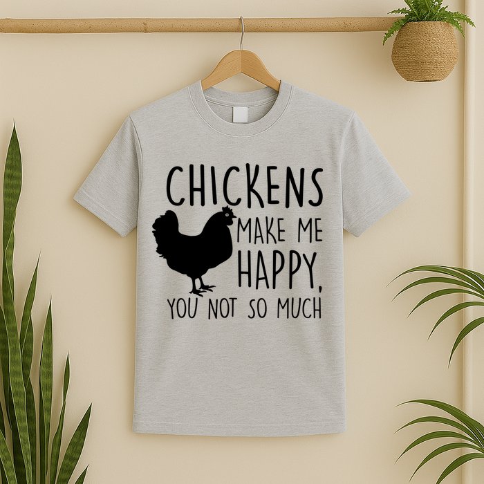 Chickens Make Me Happy, You Not So Much Funny T-Shirt
