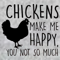 Chickens Make Me Happy, You Not So Much Funny T-Shirt
