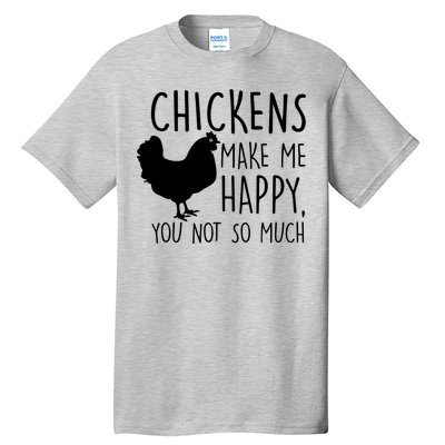 Chickens Make Me Happy, You Not So Much Funny Tall T-Shirt