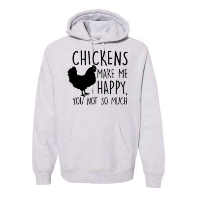 Chickens Make Me Happy, You Not So Much Funny Premium Hoodie