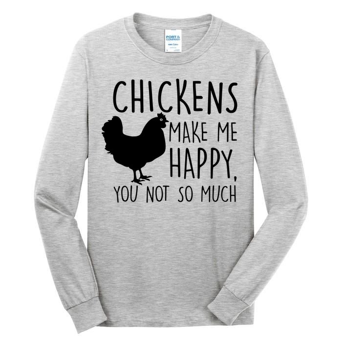 Chickens Make Me Happy, You Not So Much Funny Tall Long Sleeve T-Shirt