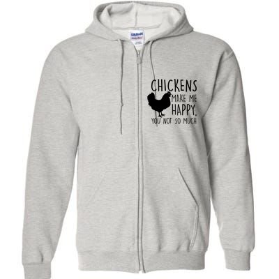 Chickens Make Me Happy, You Not So Much Funny Full Zip Hoodie