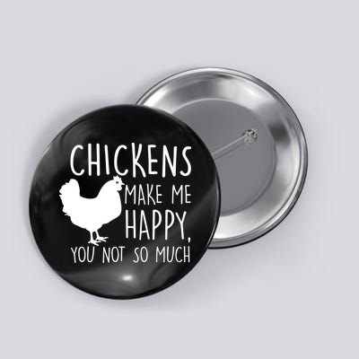Chickens Make Me Happy, You Not So Much Funny Button