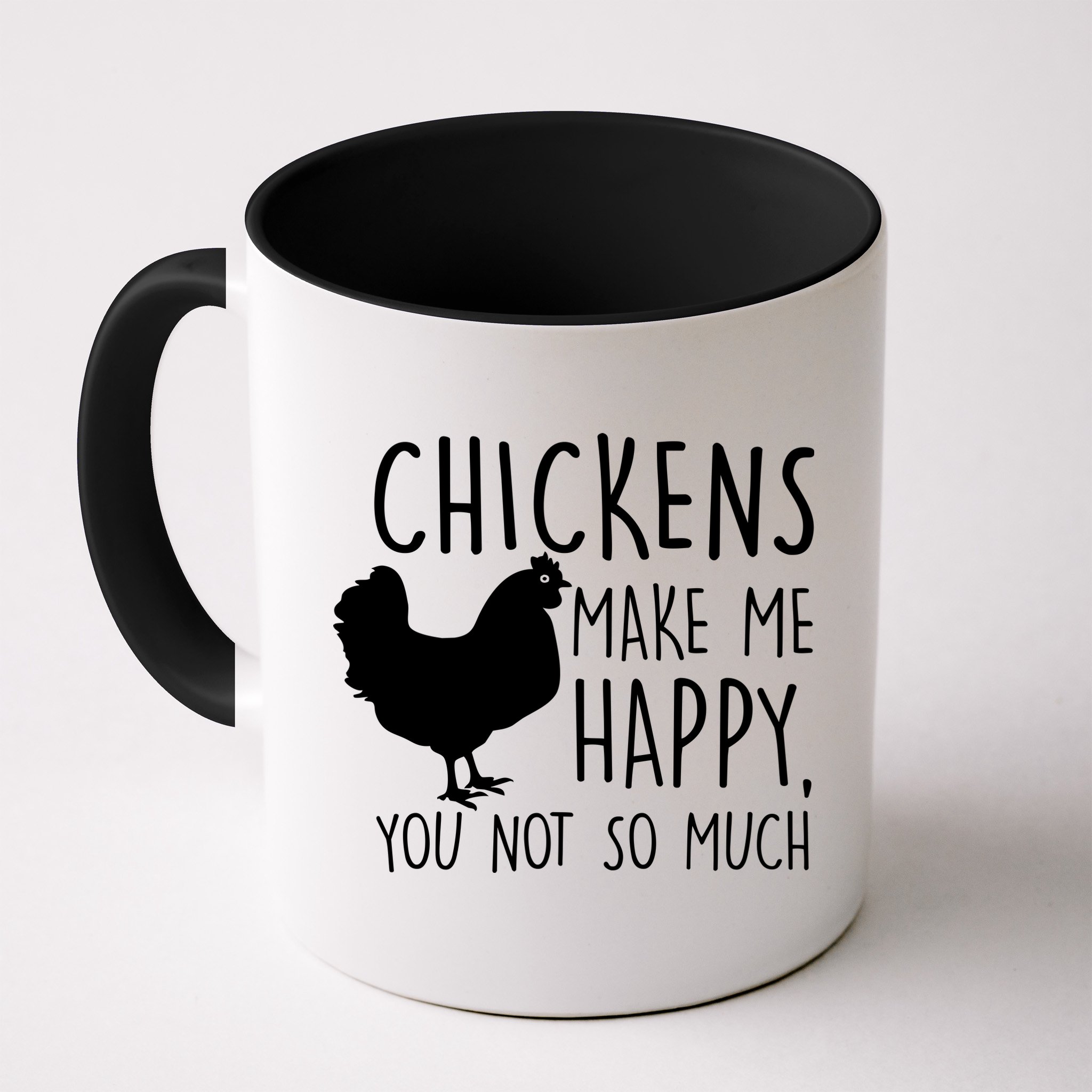 Chickens Make Me Happy, You Not So Much Funny Mug