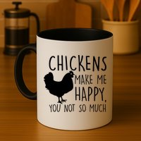 Chickens Make Me Happy, You Not So Much Funny Mug