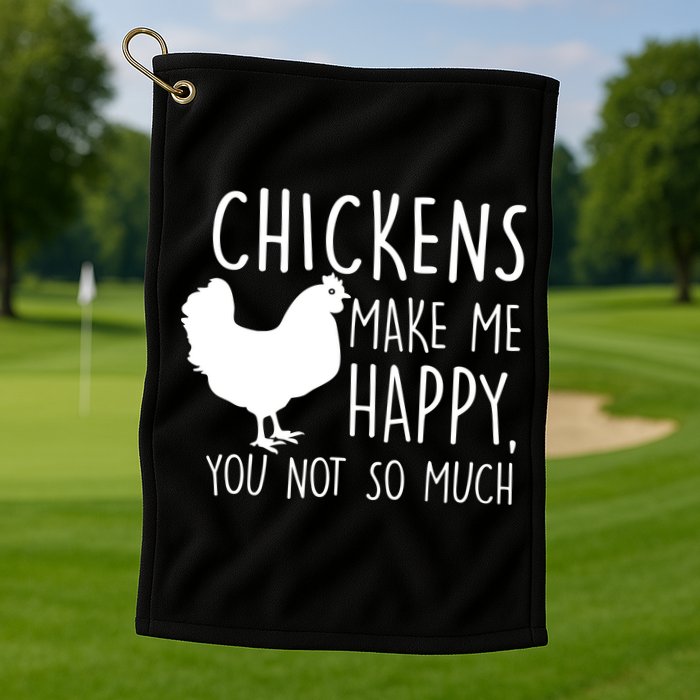 Chickens Make Me Happy, You Not So Much Funny Golf Towel