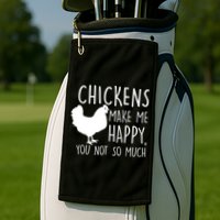Chickens Make Me Happy, You Not So Much Funny Golf Towel