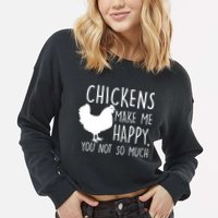 Chickens Make Me Happy, You Not So Much Funny Cropped Pullover Crew