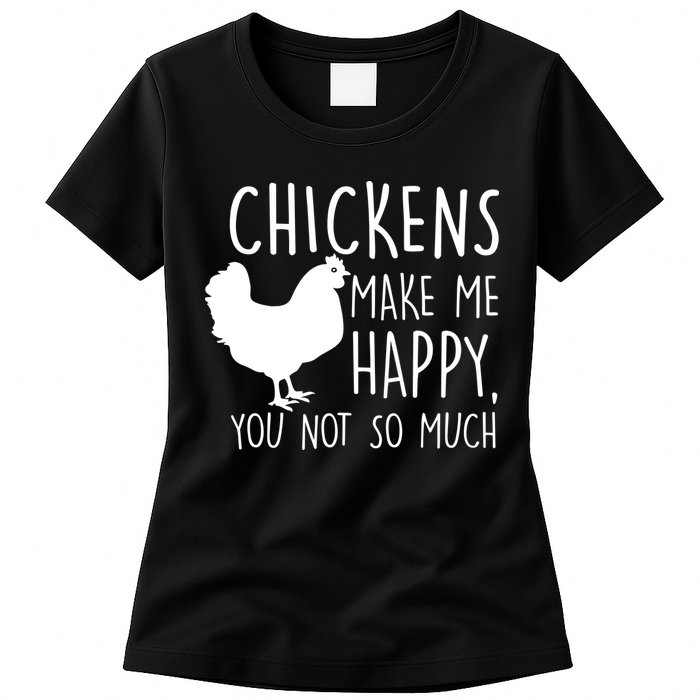Chickens Make Me Happy, You Not So Much Funny Womens T-Shirt