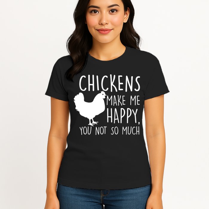 Chickens Make Me Happy, You Not So Much Funny Womens T-Shirt