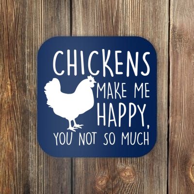 Chickens Make Me Happy, You Not So Much Funny Coaster