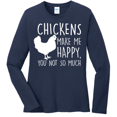 Chickens Make Me Happy, You Not So Much Funny Ladies Long Sleeve Shirt