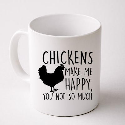 Chickens Make Me Happy, You Not So Much Funny Coffee Mug