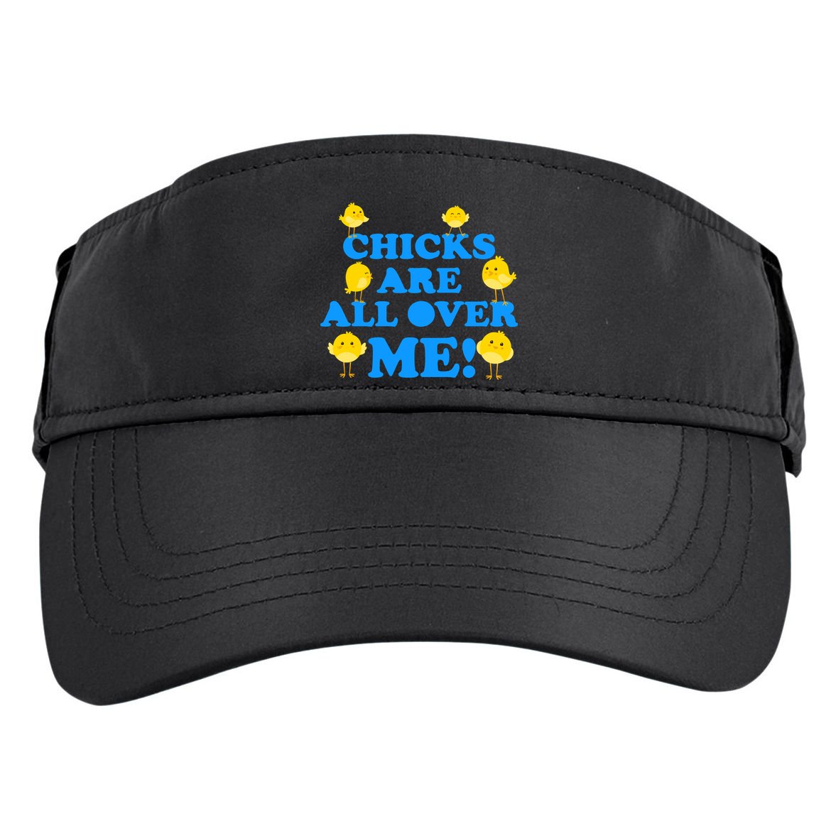 Chicks Are All Over Me Funny Baby Chick Easter Adult Drive Performance Visor