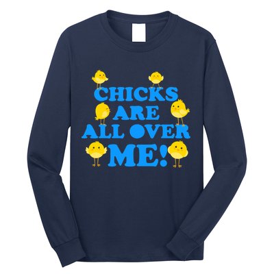 Chicks Are All Over Me Funny Baby Chick Easter Long Sleeve Shirt