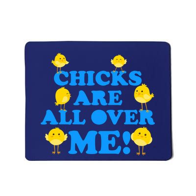 Chicks Are All Over Me Funny Baby Chick Easter Mousepad