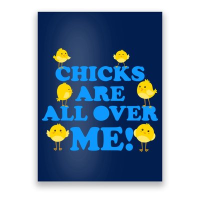 Chicks Are All Over Me Funny Baby Chick Easter Poster
