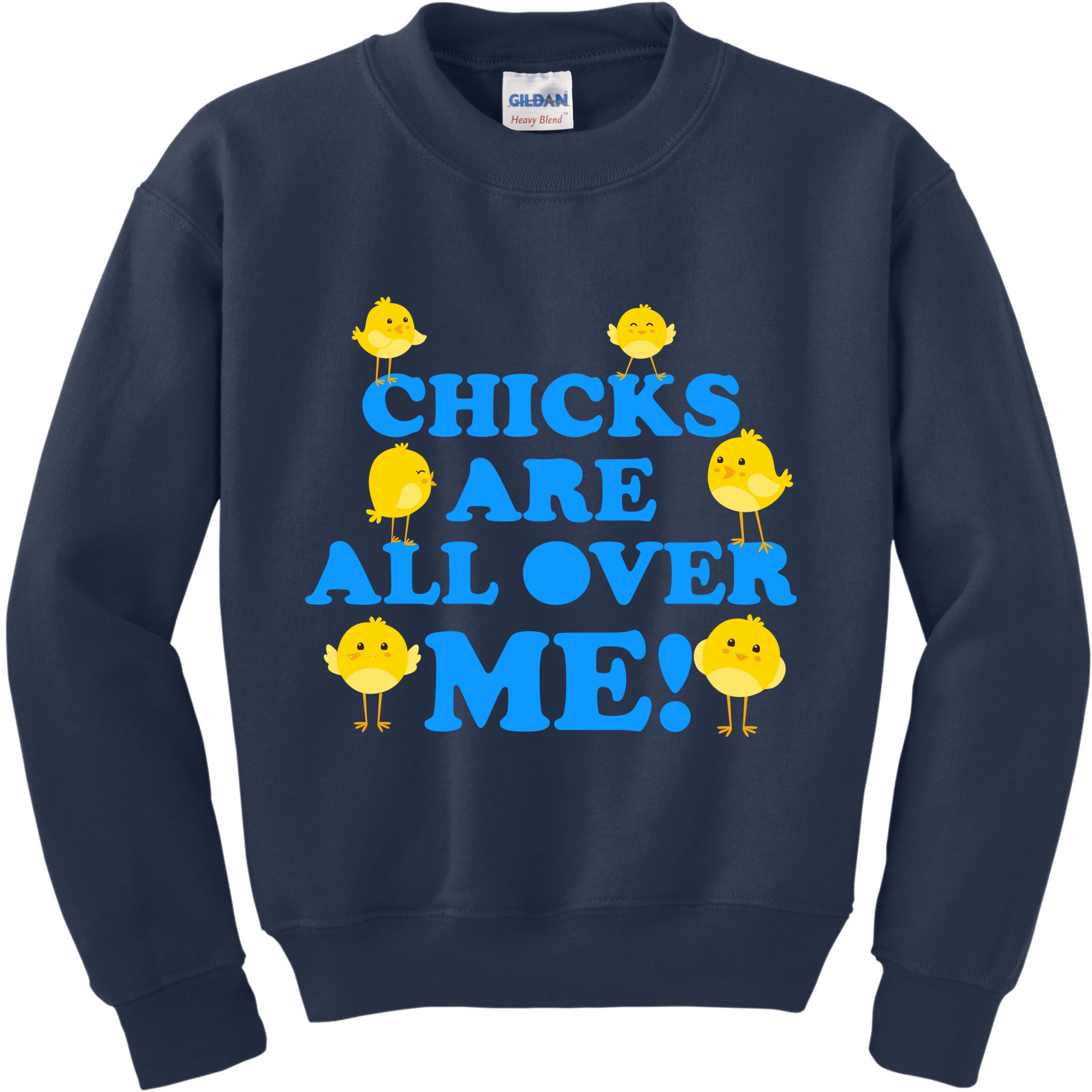 Chicks Are All Over Me Funny Baby Chick Easter Kids Sweatshirt